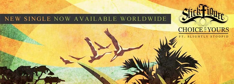 Stick Figure’s new single “Choice is Yours” with Slightly Stoopid