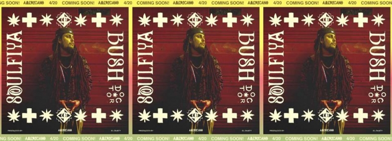 WORLD TRACK PREMIERE: Soulfiya “Bush Doctor” ft. El Dusty