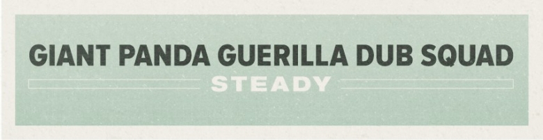 Giant Panda Guerilla Dub Squad “Steady” album review
