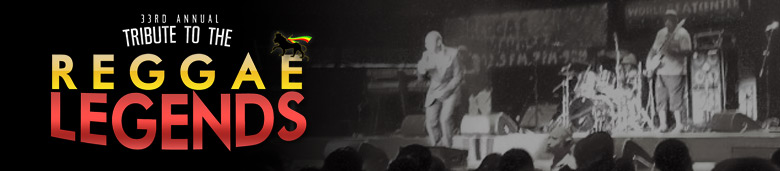 The 33rd Annual Tribute To The Reggae Legends Festival