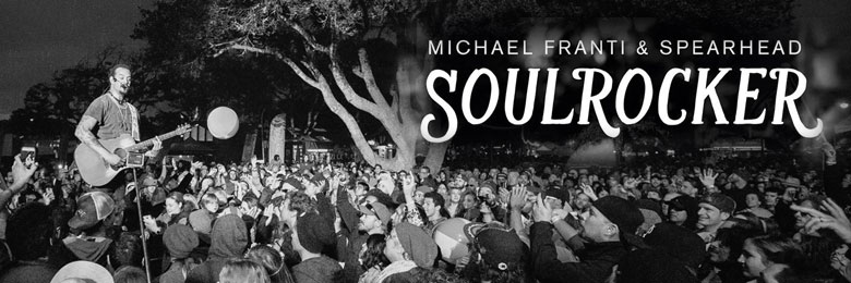Michael Franti unleashes SoulRocker LP